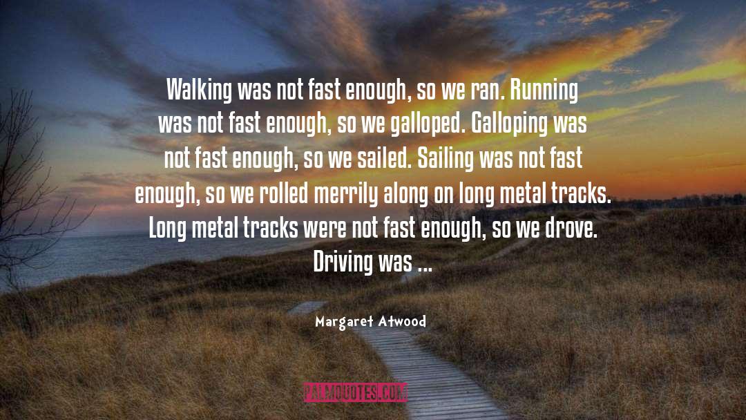 The Galloping Hour quotes by Margaret Atwood