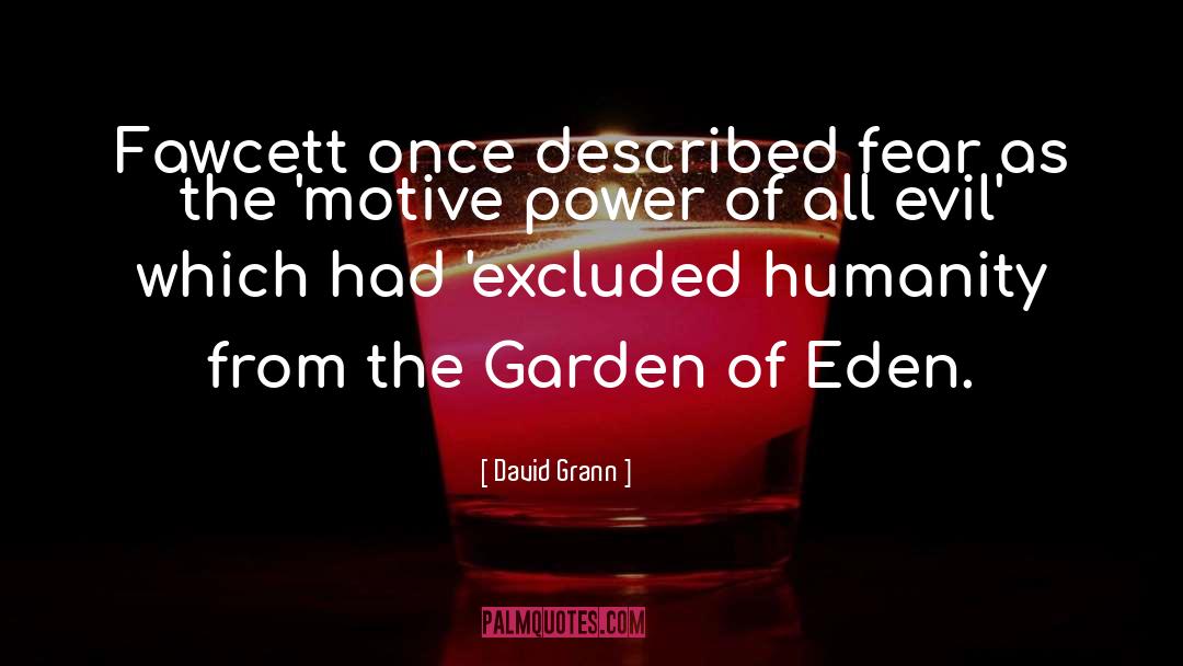 The Garden Of Eden quotes by David Grann