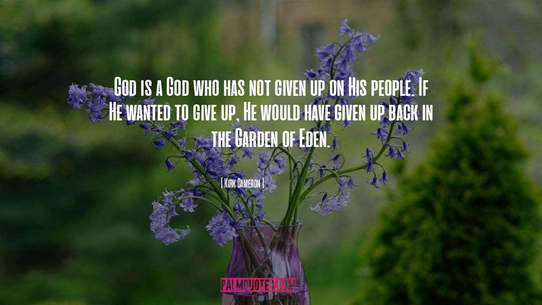 The Garden Of Eden quotes by Kirk Cameron
