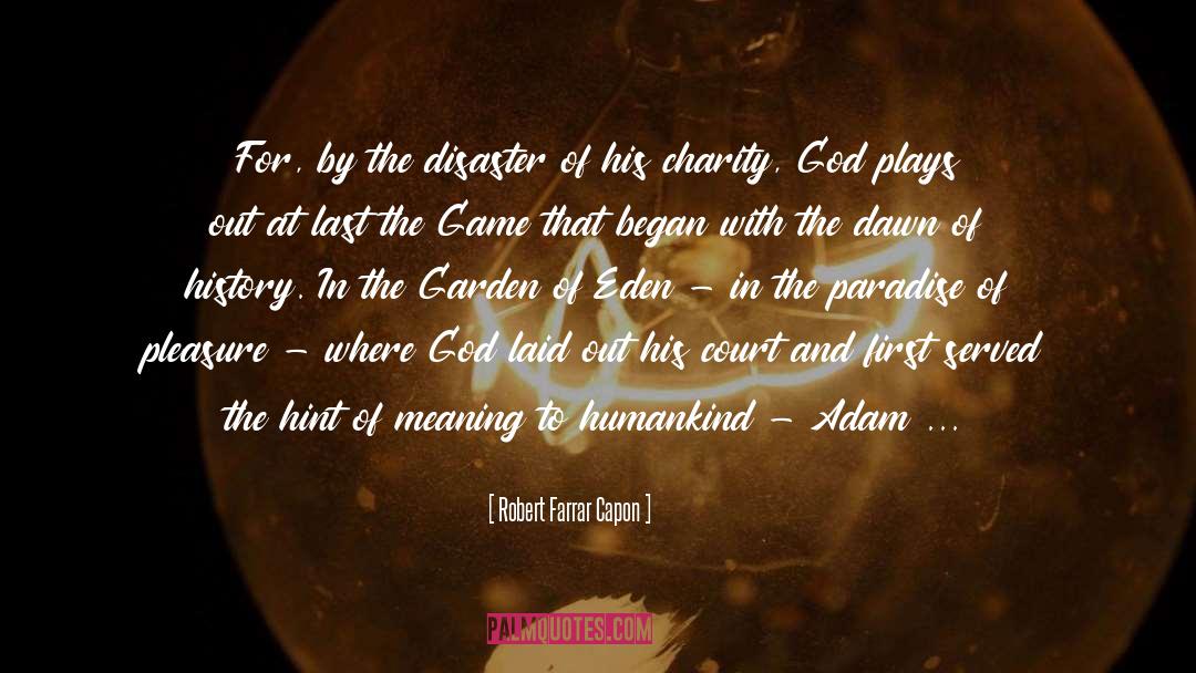 The Garden Of Eden quotes by Robert Farrar Capon