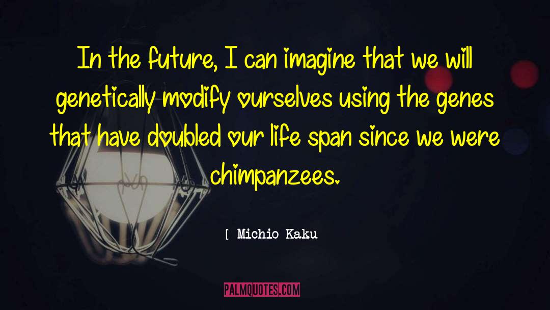 The Genes quotes by Michio Kaku