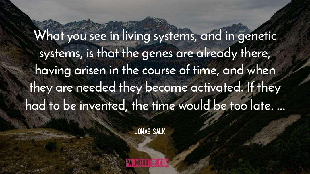 The Genes quotes by Jonas Salk