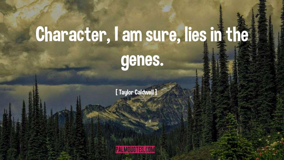 The Genes quotes by Taylor Caldwell