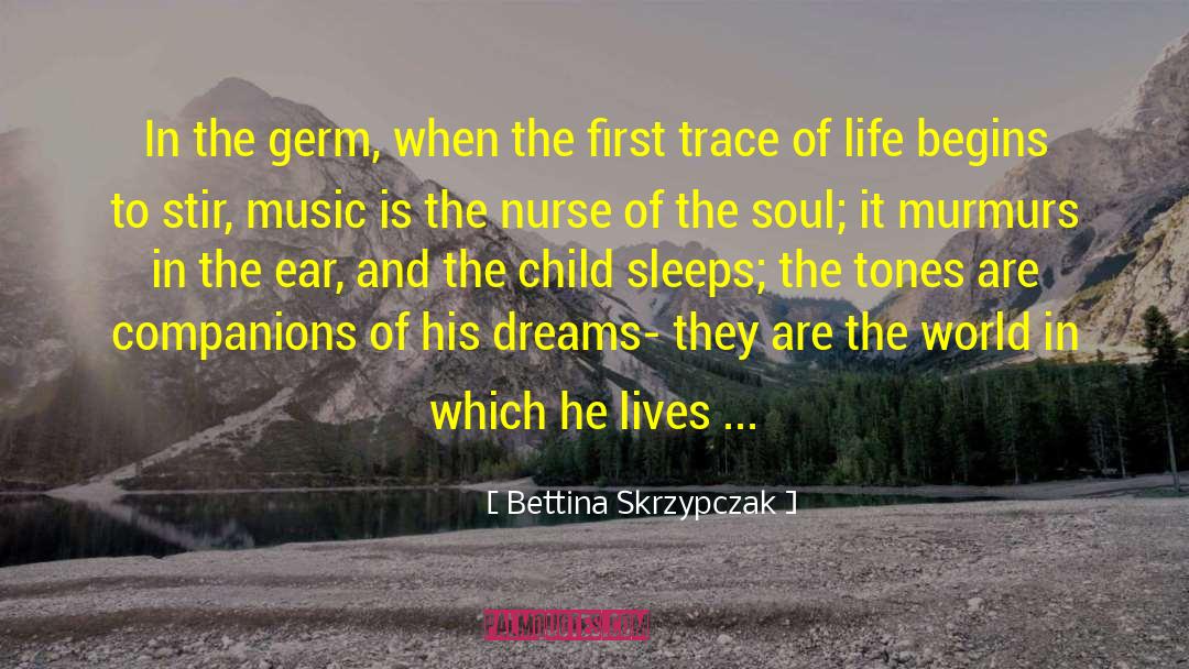 The Germs Of The Heart quotes by Bettina Skrzypczak