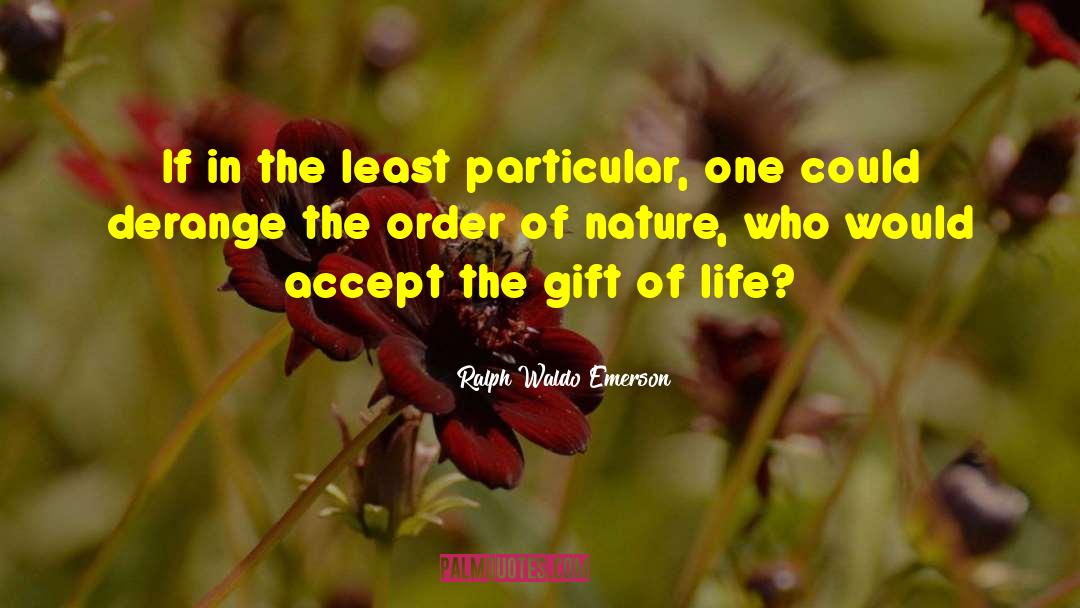 The Gift Of Life quotes by Ralph Waldo Emerson