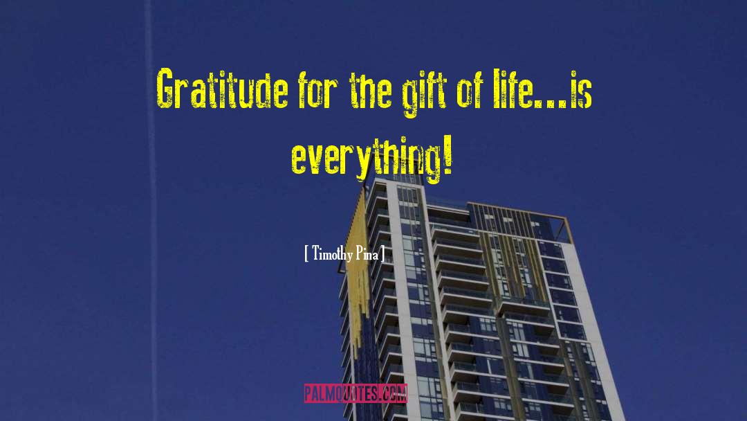 The Gift Of Life quotes by Timothy Pina