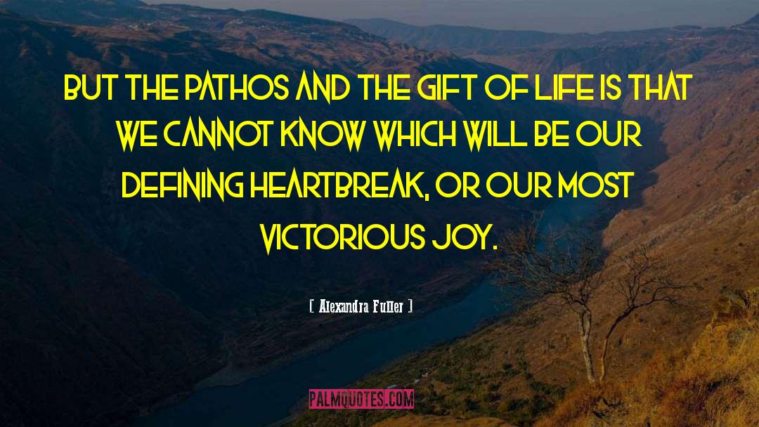 The Gift Of Life quotes by Alexandra Fuller