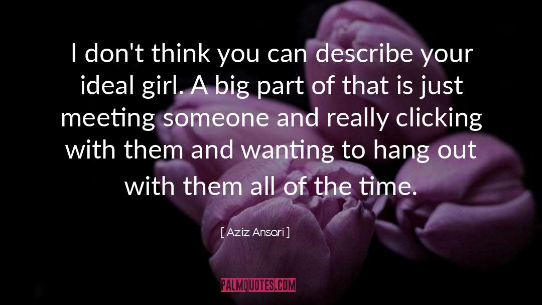 The Girl Of Your Dreams quotes by Aziz Ansari