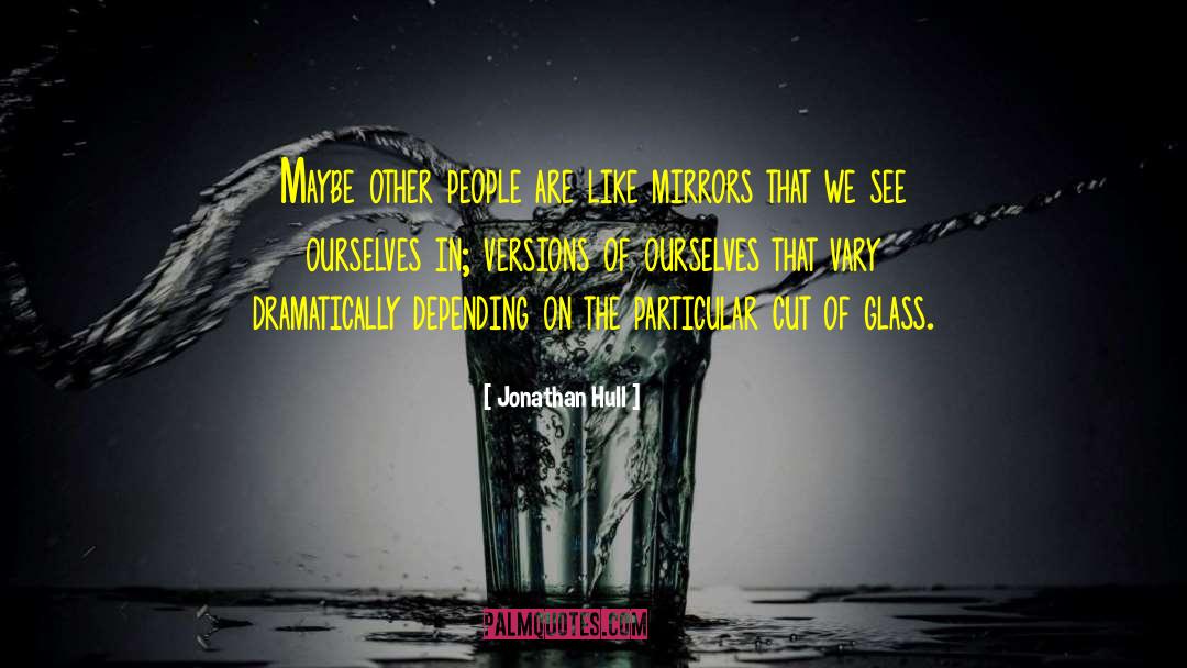 The Glass Cut Bowl quotes by Jonathan Hull