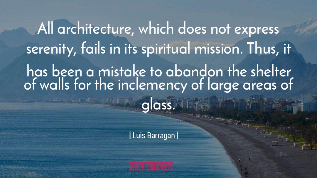 The Glass Essay quotes by Luis Barragan