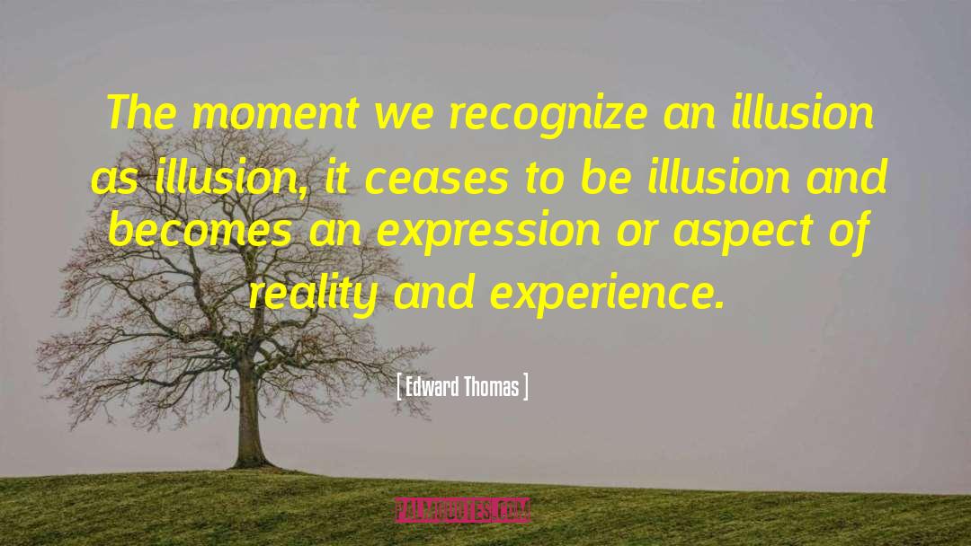 The Glass Menagerie Illusion Vs Reality quotes by Edward Thomas