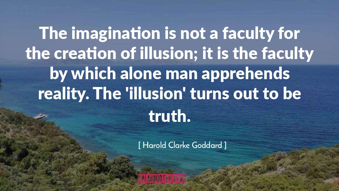 The Glass Menagerie Illusion Vs Reality quotes by Harold Clarke Goddard