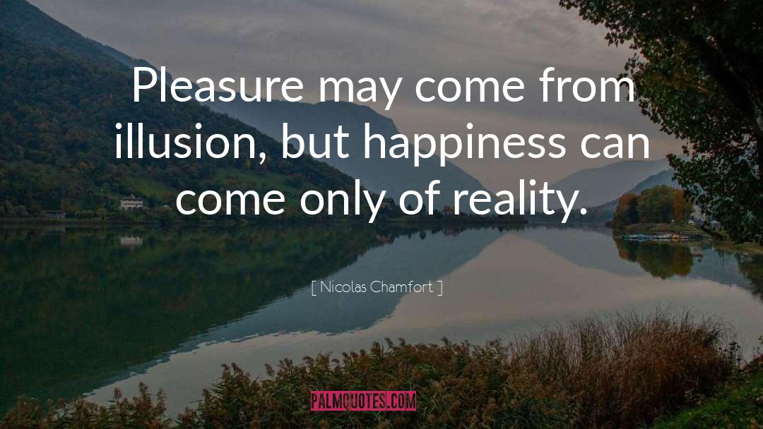 The Glass Menagerie Illusion Vs Reality quotes by Nicolas Chamfort