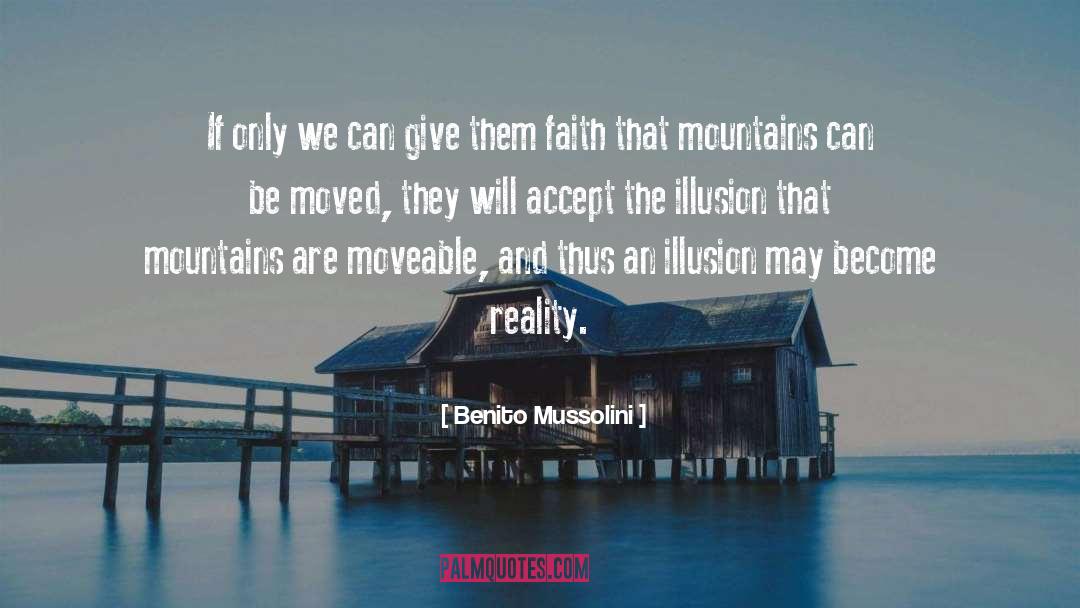 The Glass Menagerie Illusion Vs Reality quotes by Benito Mussolini