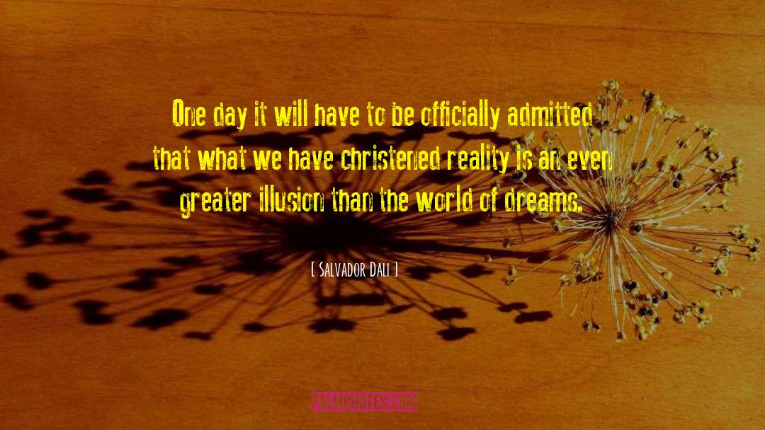 The Glass Menagerie Illusion Vs Reality quotes by Salvador Dali