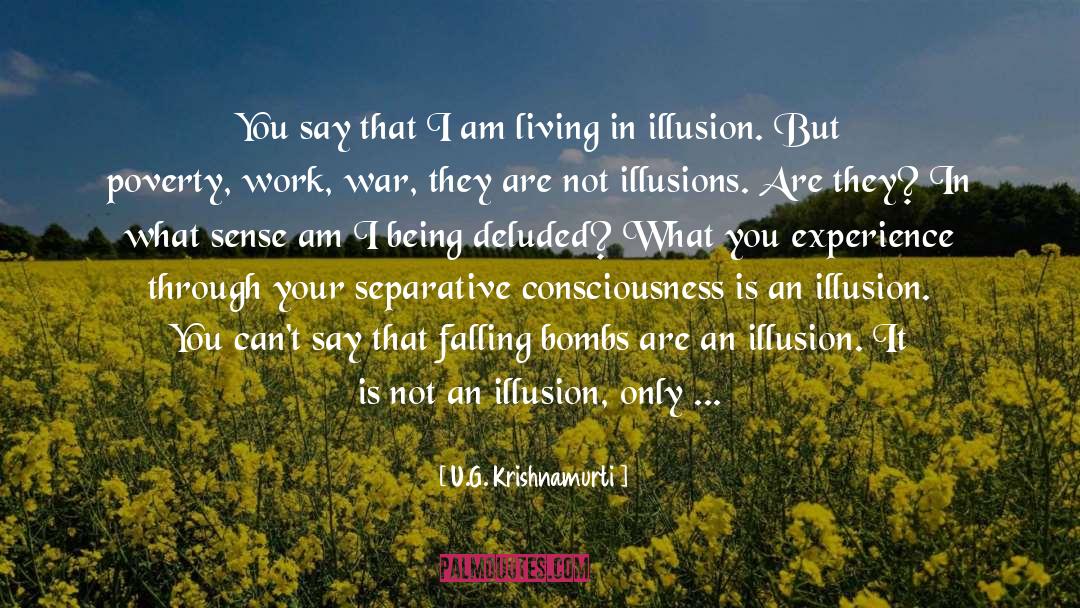 The Glass Menagerie Illusion Vs Reality quotes by U.G. Krishnamurti