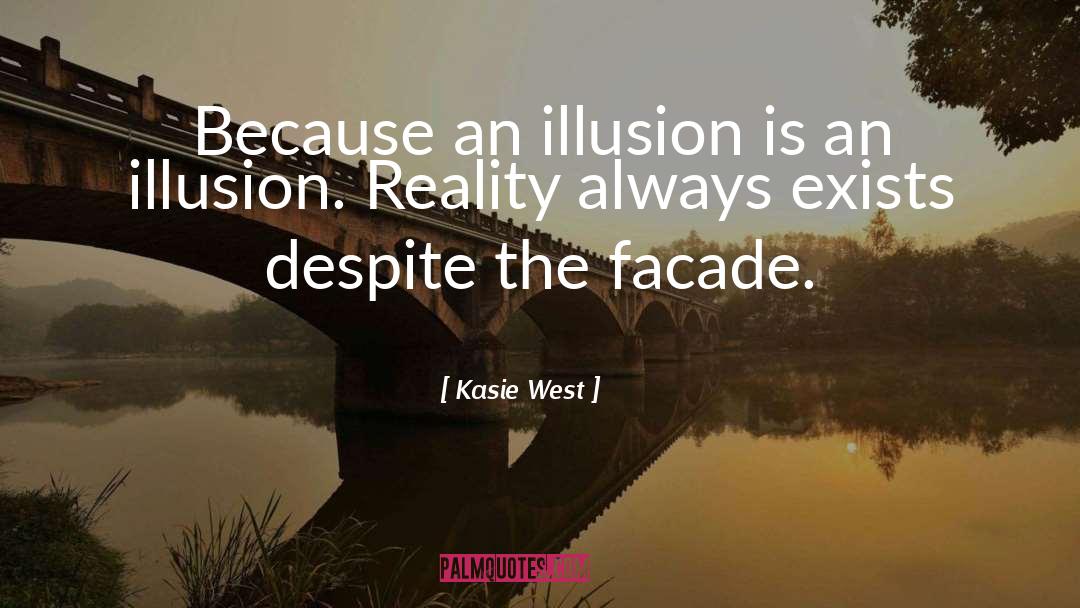 The Glass Menagerie Illusion Vs Reality quotes by Kasie West