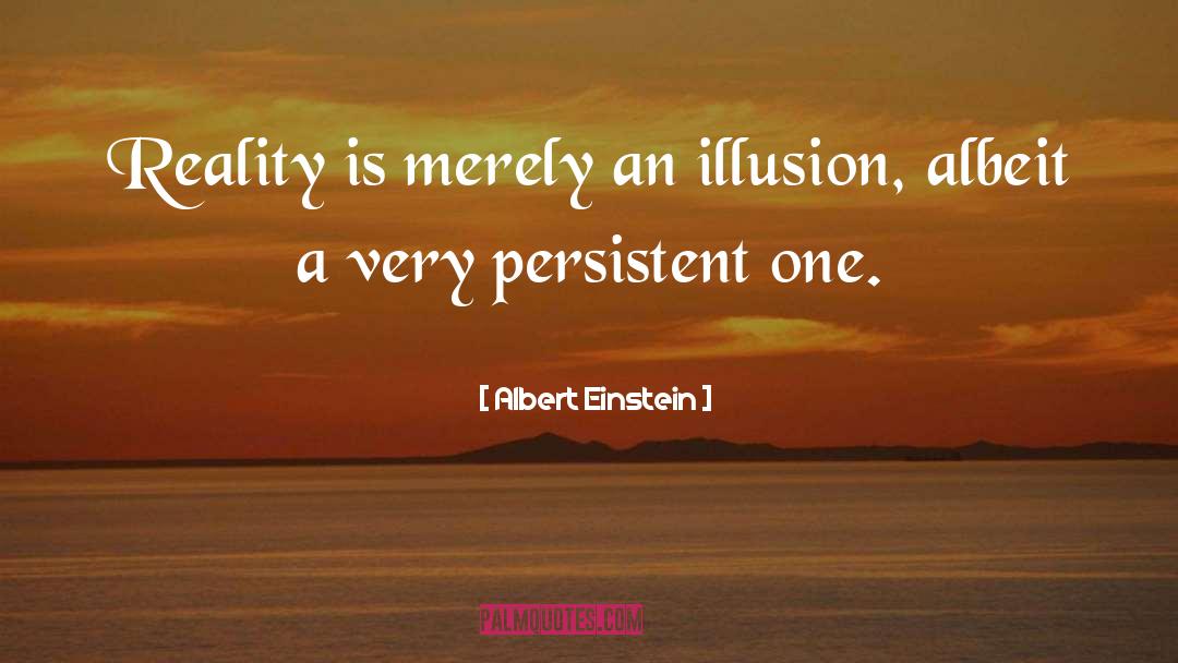 The Glass Menagerie Illusion Vs Reality quotes by Albert Einstein
