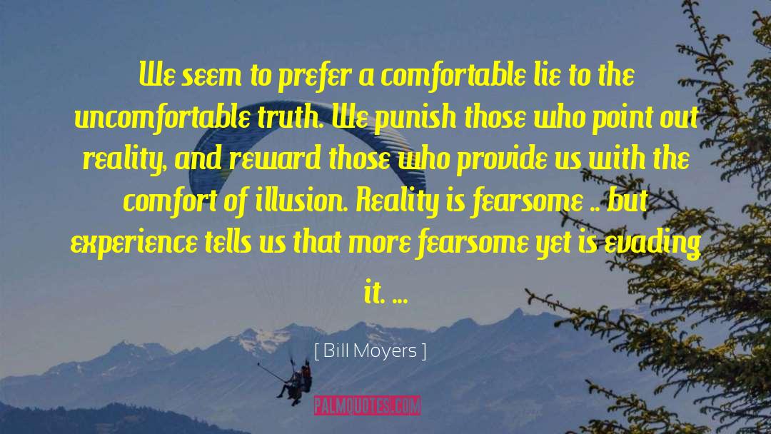 The Glass Menagerie Illusion Vs Reality quotes by Bill Moyers