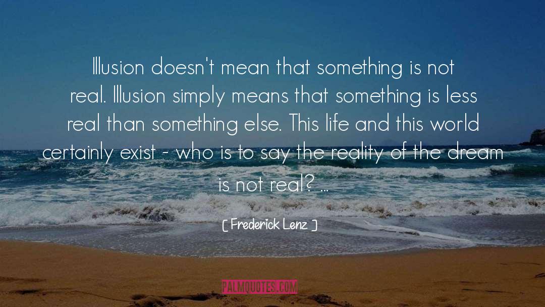 The Glass Menagerie Illusion Vs Reality quotes by Frederick Lenz
