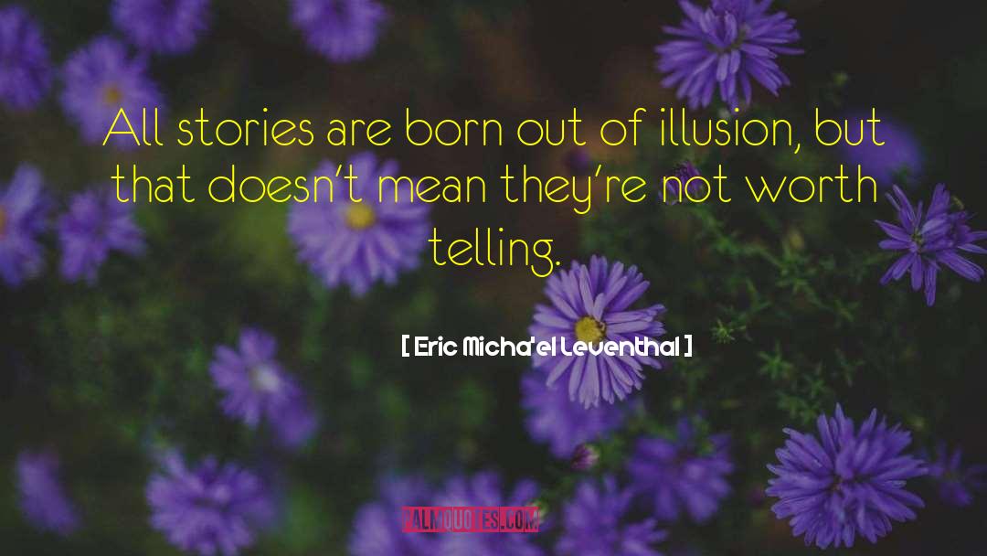 The Glass Menagerie Illusion Vs Reality quotes by Eric Micha'el Leventhal