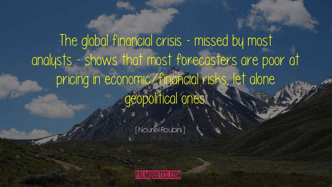 The Global Financial Crisis quotes by Nouriel Roubini