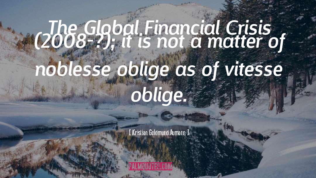 The Global Financial Crisis quotes by Kristian Goldmund Aumann