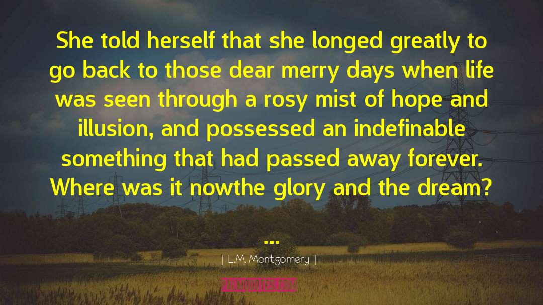 The Glory And The Dream quotes by L.M. Montgomery