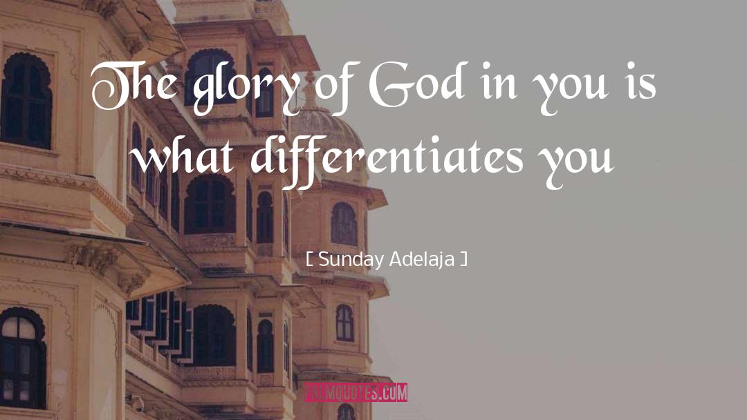 The Glory Of God quotes by Sunday Adelaja