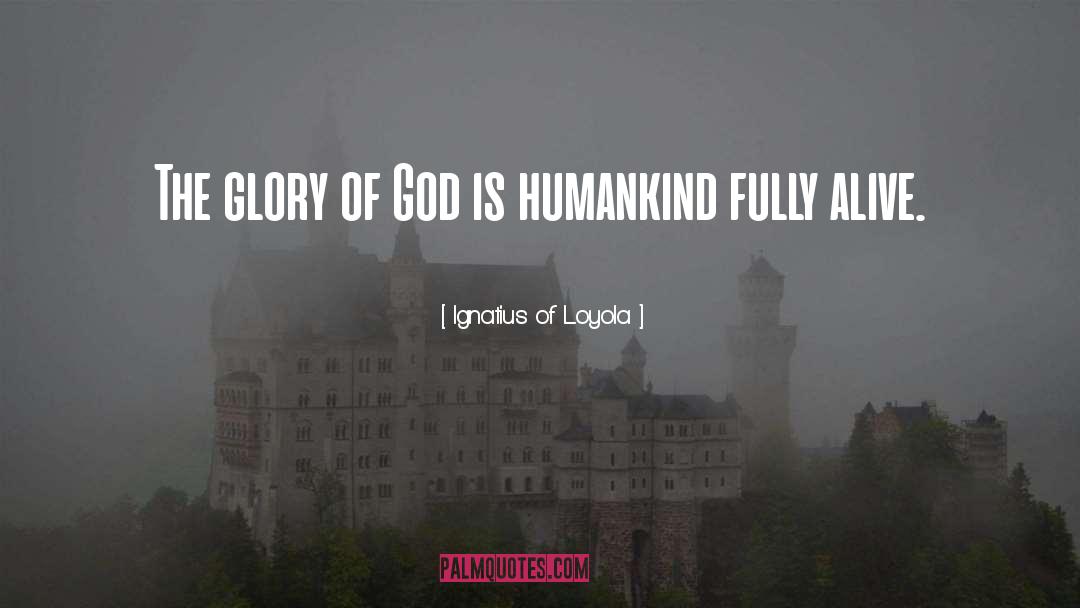 The Glory Of God quotes by Ignatius Of Loyola