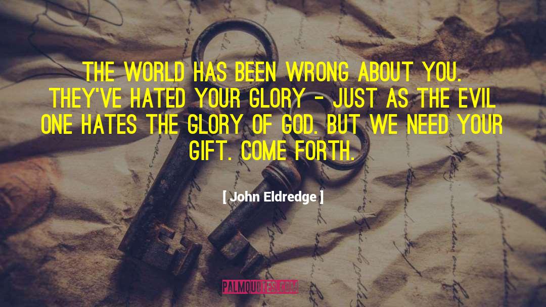 The Glory Of God quotes by John Eldredge