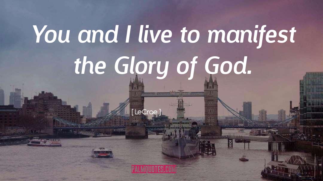 The Glory Of God quotes by LeCrae