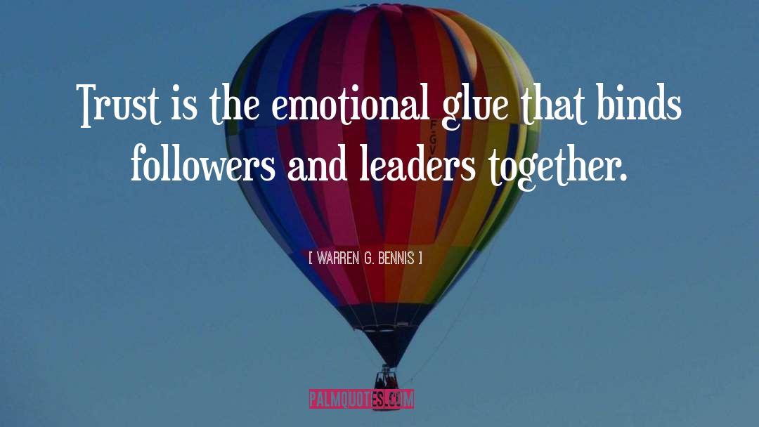 The Glue That Holds Us Together quotes by Warren G. Bennis