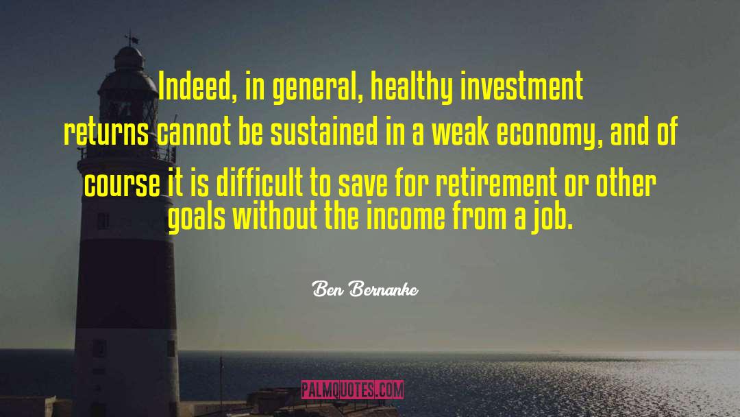 The Goal Of Loving quotes by Ben Bernanke