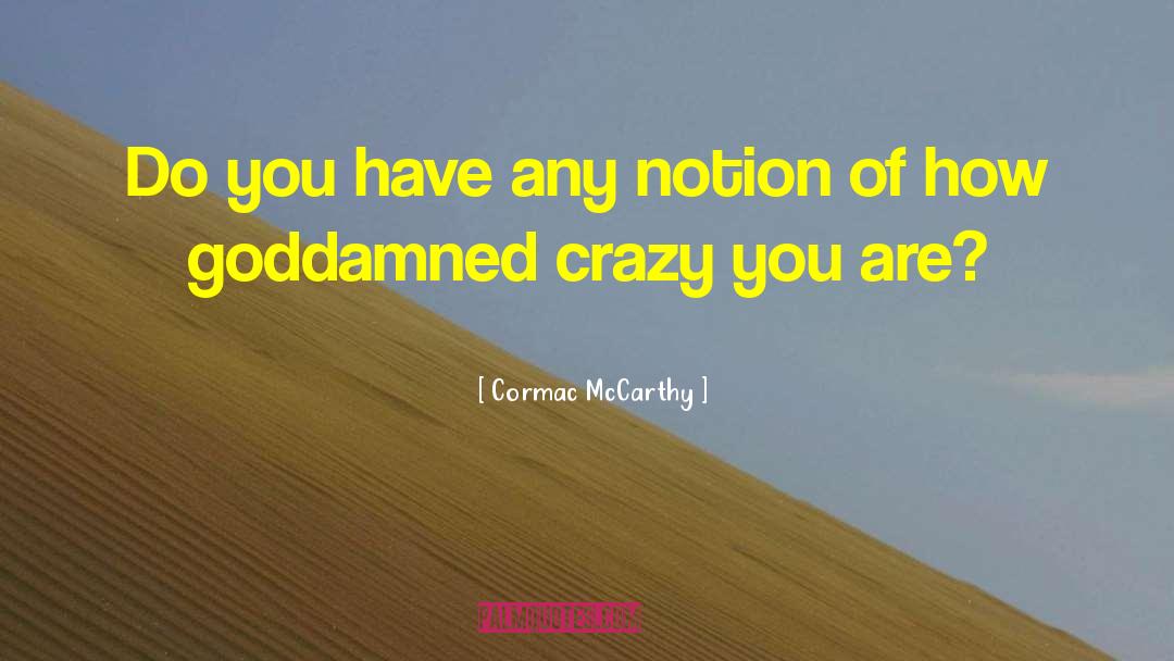The Goddamned quotes by Cormac McCarthy