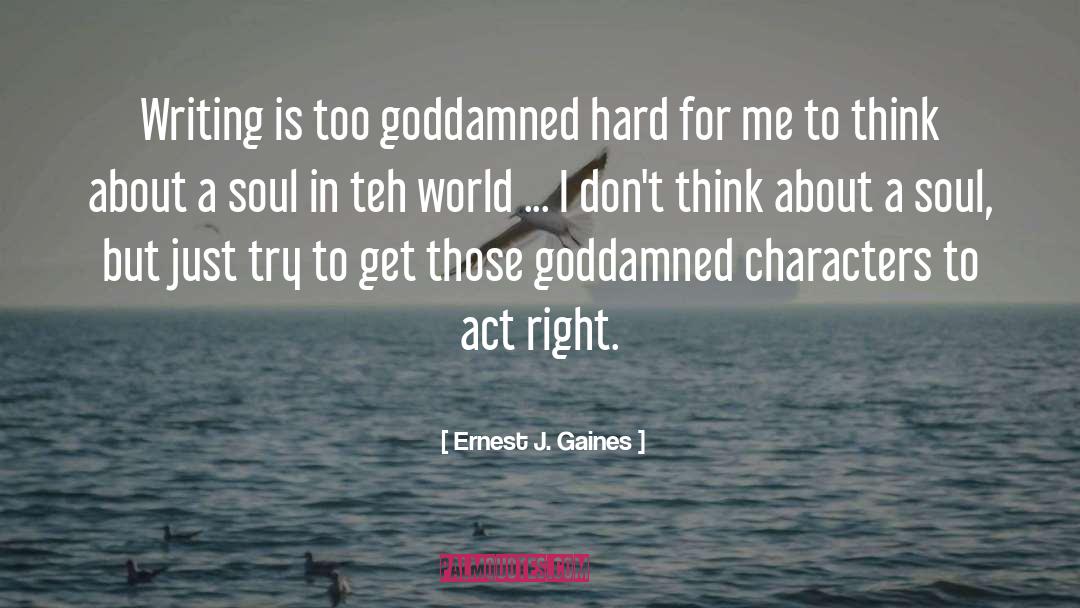 The Goddamned quotes by Ernest J. Gaines