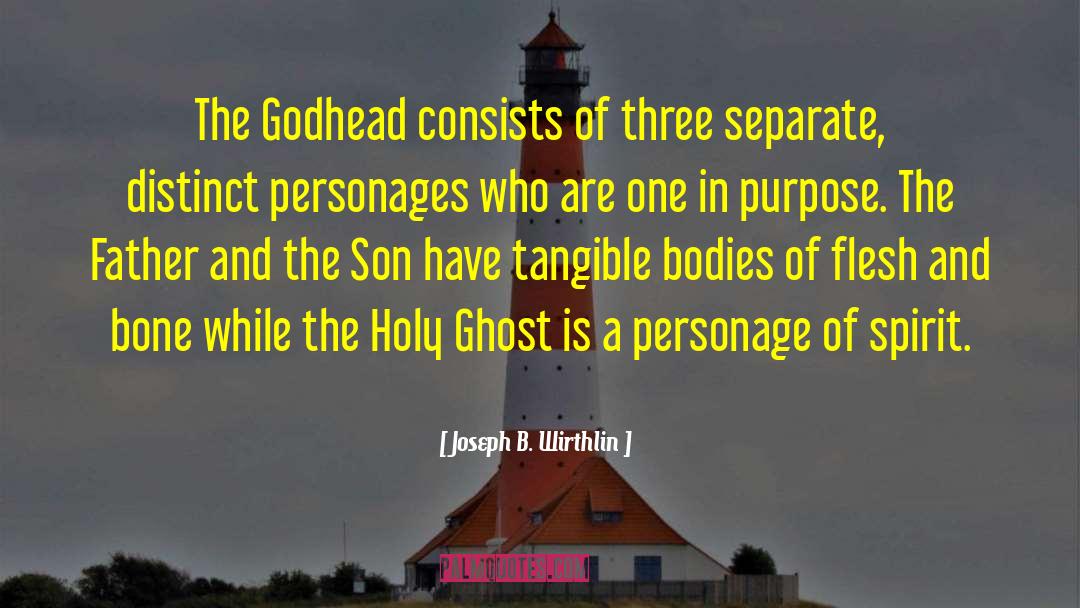 The Godhead quotes by Joseph B. Wirthlin