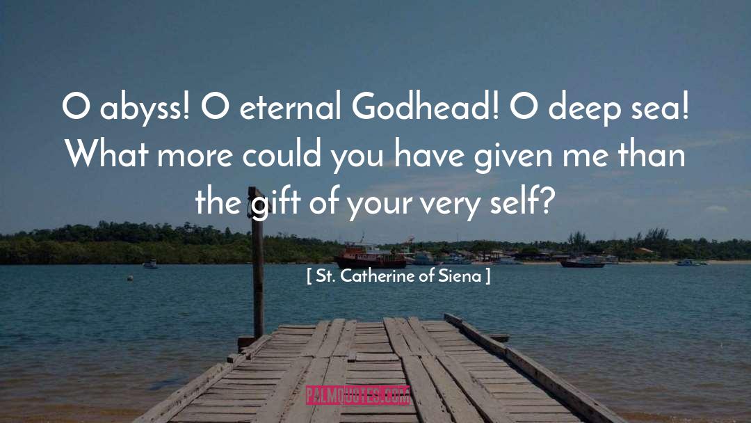 The Godhead quotes by St. Catherine Of Siena