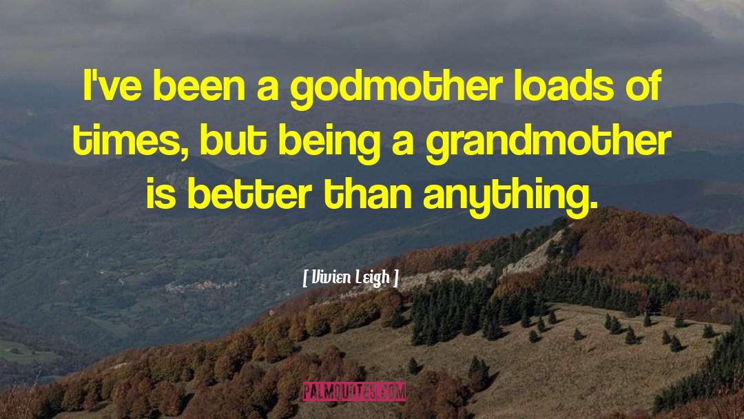 The Godmother quotes by Vivien Leigh