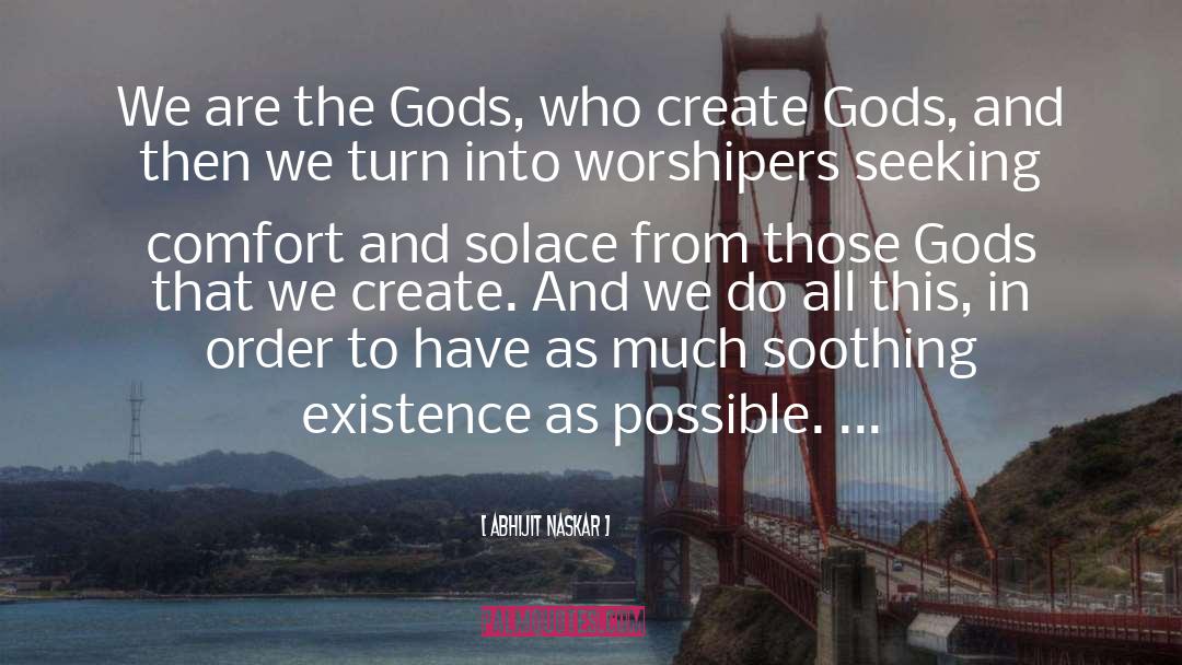 The Gods quotes by Abhijit Naskar