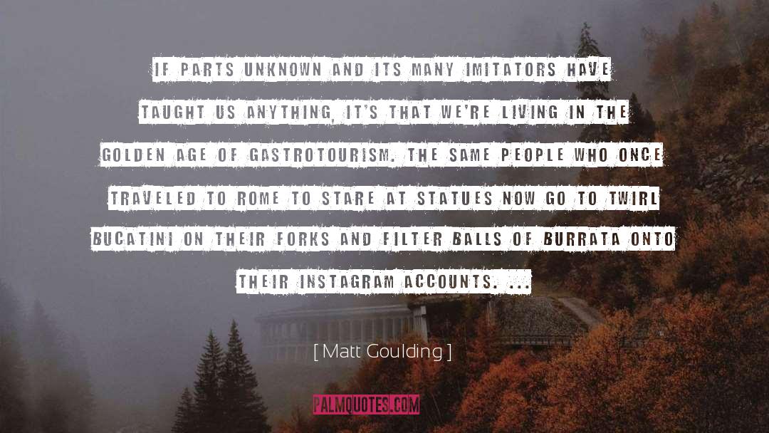 The Golden Age quotes by Matt Goulding