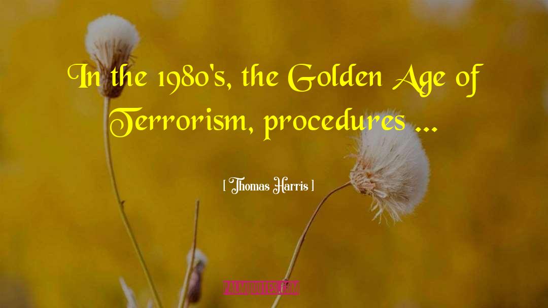 The Golden Age quotes by Thomas Harris