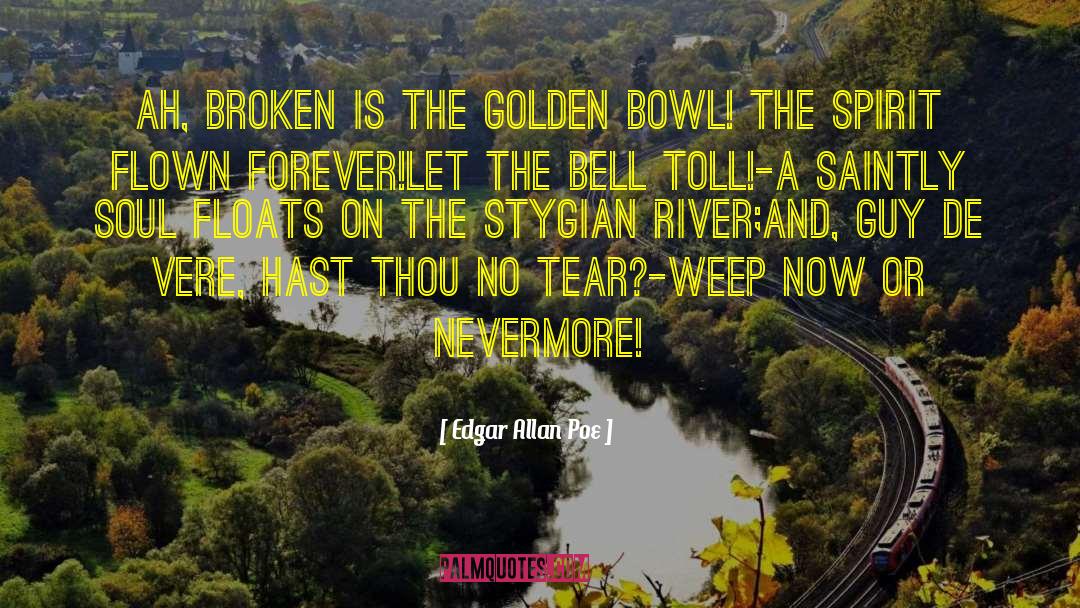 The Golden Bowl quotes by Edgar Allan Poe
