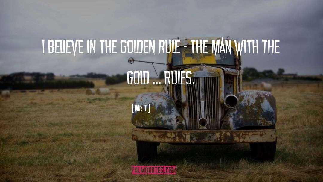 The Golden Rule quotes by Mr. T