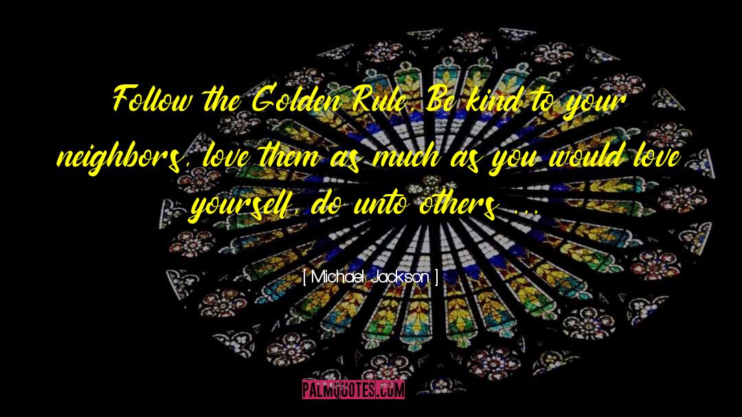 The Golden Rule quotes by Michael Jackson