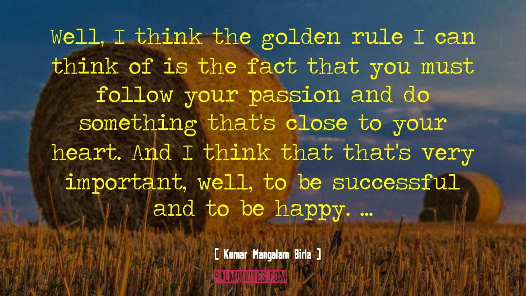 The Golden Rule quotes by Kumar Mangalam Birla