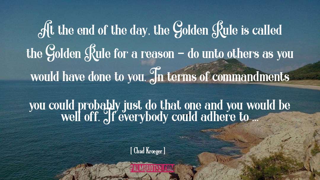 The Golden Rule quotes by Chad Kroeger