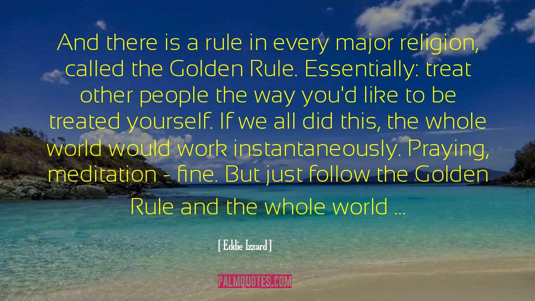 The Golden Rule quotes by Eddie Izzard