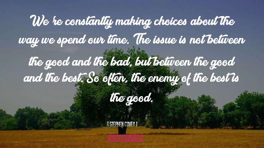 The Good And The Bad quotes by Stephen Covey