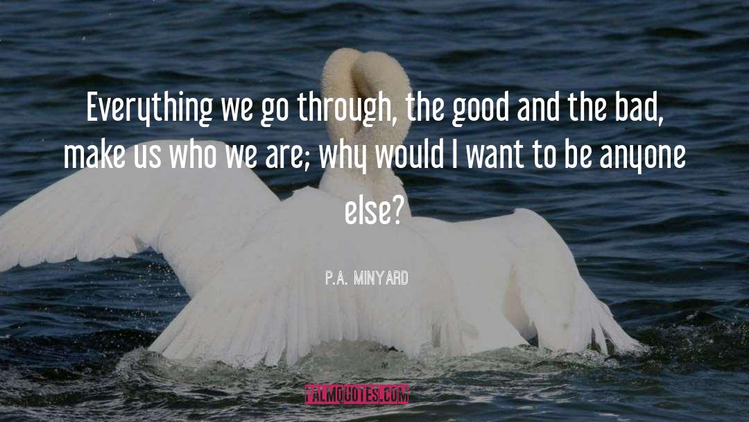 The Good And The Bad quotes by P.A. Minyard